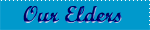 Come view Our Elder's!